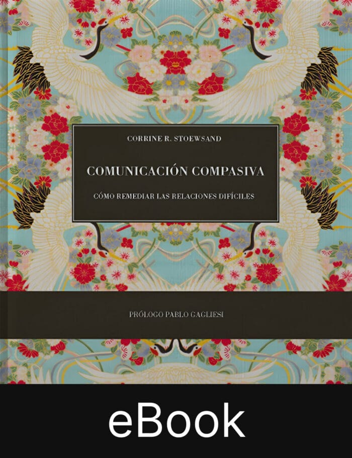 Tapa - Libro Ebook_300x390px (4) Comunicación Compasiva: Cómo remediar las relaciones difíciles (eBook) - Imagen 1