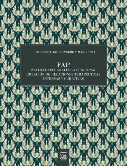 FAP | Psicoterapia Analítica Funcional. Creación de relaciones terapéuticas intensas y curativas