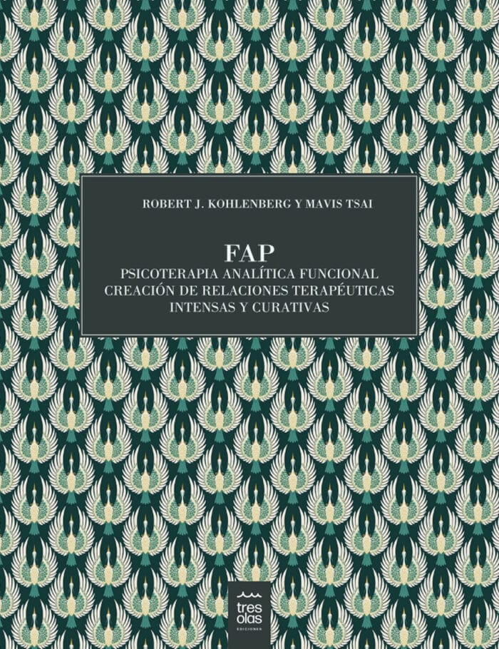 Tapa libro (3) FAP | Psicoterapia Analítica Funcional. Creación de relaciones terapéuticas intensas y curativas - Imagen 1