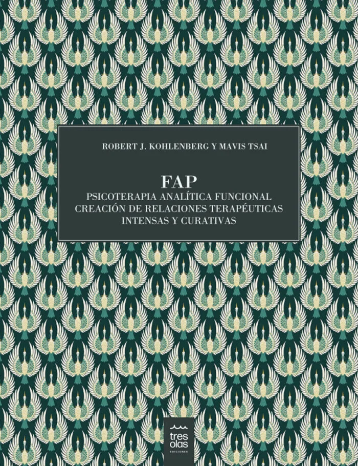 Tapa libro (3) FAP | Psicoterapia Analítica Funcional. Creación de relaciones terapéuticas intensas y curativas - Imagen 1
