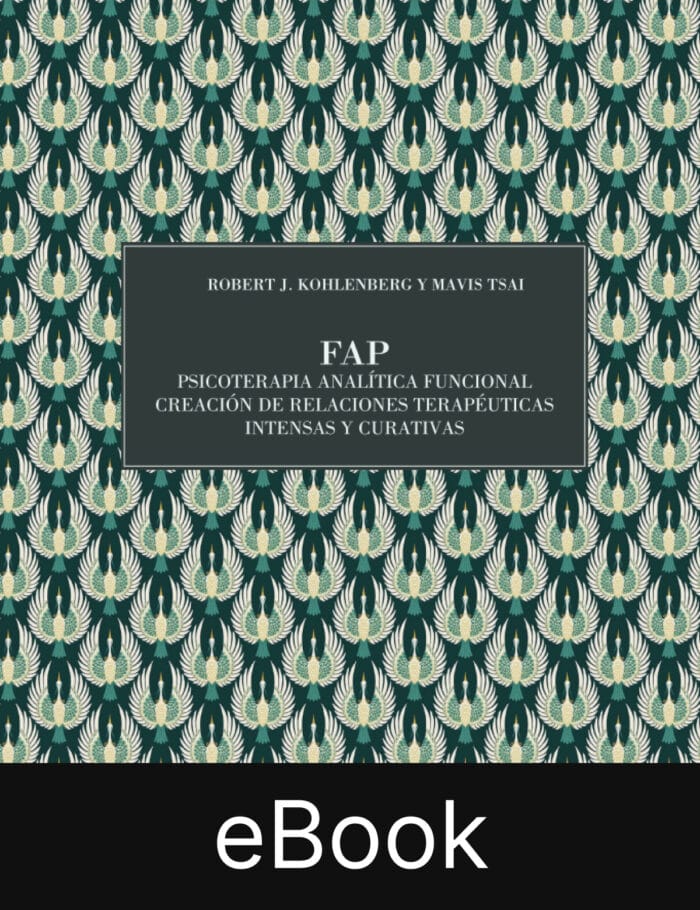 FAP | Psicoterapia Analítica Funcional. Creación de relaciones terapéuticas intensas y curativas (eBook) - Imagen 1