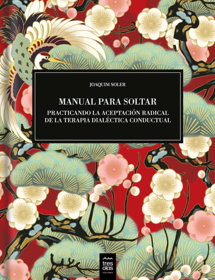 Manual para soltar. Practicando la Aceptación Radical de la Terapia Dialéctica Conductual - Imagen 1