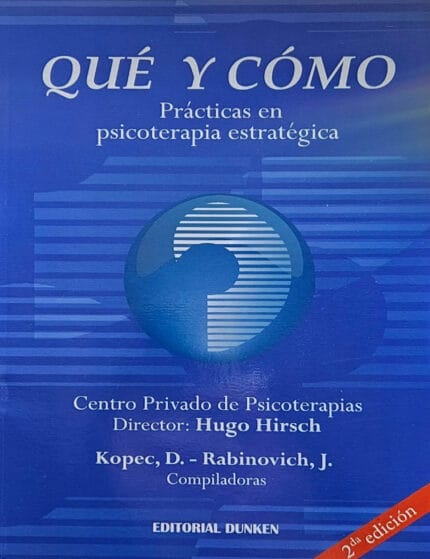 Qué y Cómo. Prácticas en psicoterapia estratégica