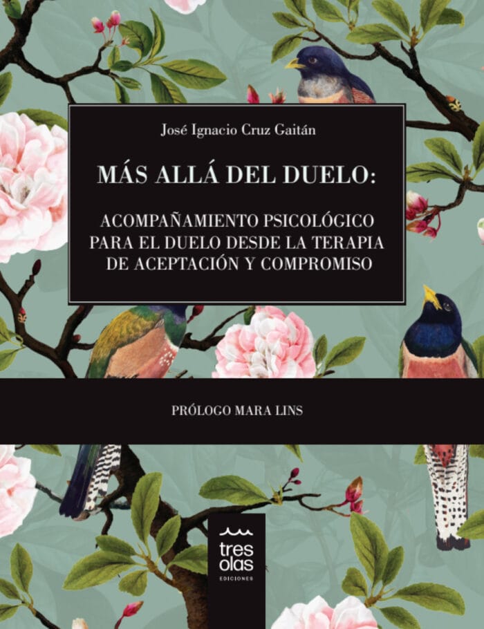 MÁS ALLÁ DEL DUELO. Acompañamiento psicológico para el duelo desde la Terapia de Aceptación y Compromiso - Imagen 1