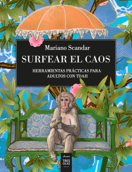 Surfear el Caos. Herramientas prácticas para adultos con TDAH